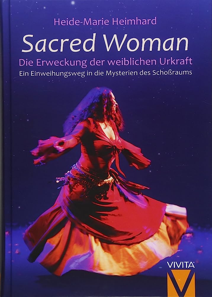 Sacred Woman: Die Erweckung der weiblichen Urkraft – Ein Einweihungsweg in die Mysterien des Schoßraums Gebundene Ausgabe